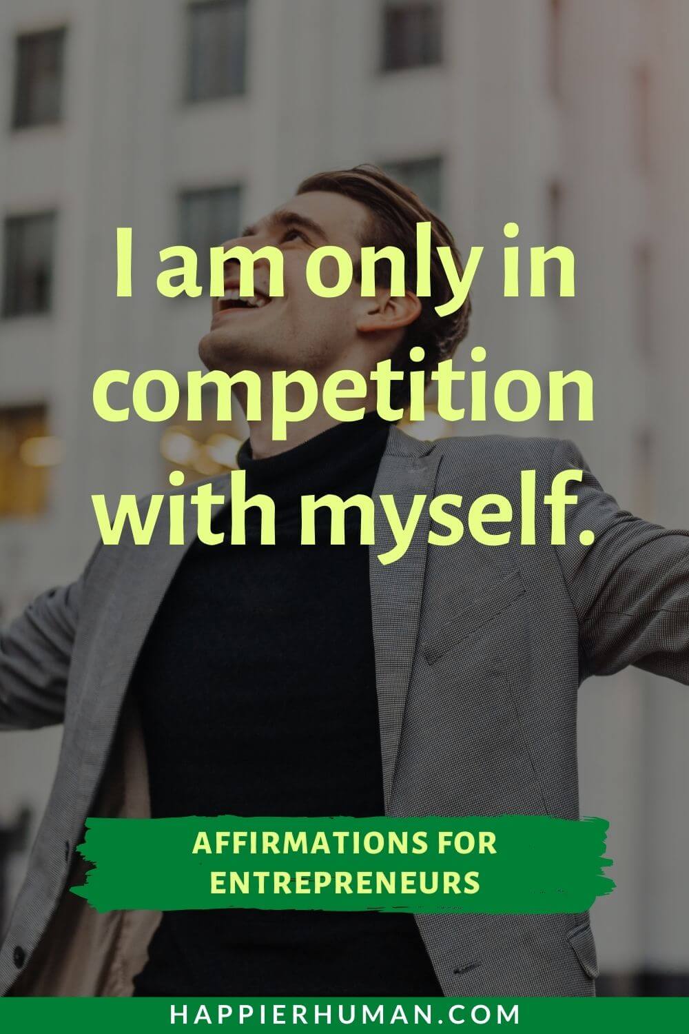affirmations for entrepreneurs - I am only in competition with myself. | affirmations for startup founders | affirmations for work success | spiritual business affirmations