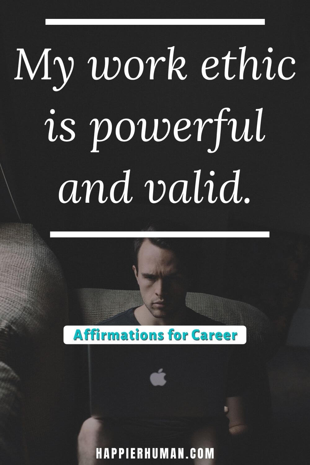 Affirmations for Your Career - My work ethic is powerful and valid. | positive affirmations for career success | positive affirmations for career growth | positive affirmations for career change