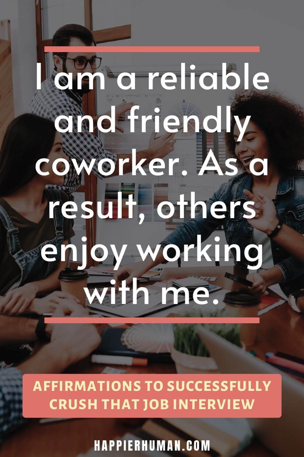 Affirmations for Job Interview - I am a reliable and friendly coworker. As a result, others enjoy working with me. | positive thoughts for a job interview | job interview questions | things to tell yourself before an interview