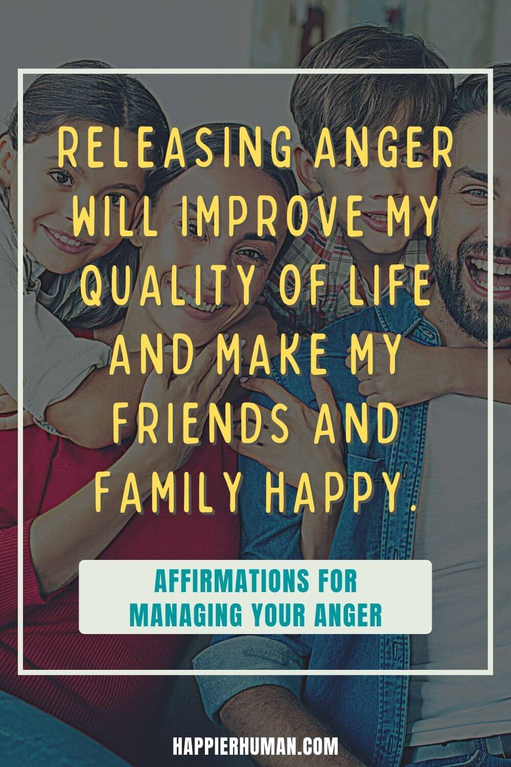 Affirmations for Anger - Releasing anger will improve my quality of life and make my friends and family happy. | affirmations to control anger | affirmations to release anger | positive affirmations for anger