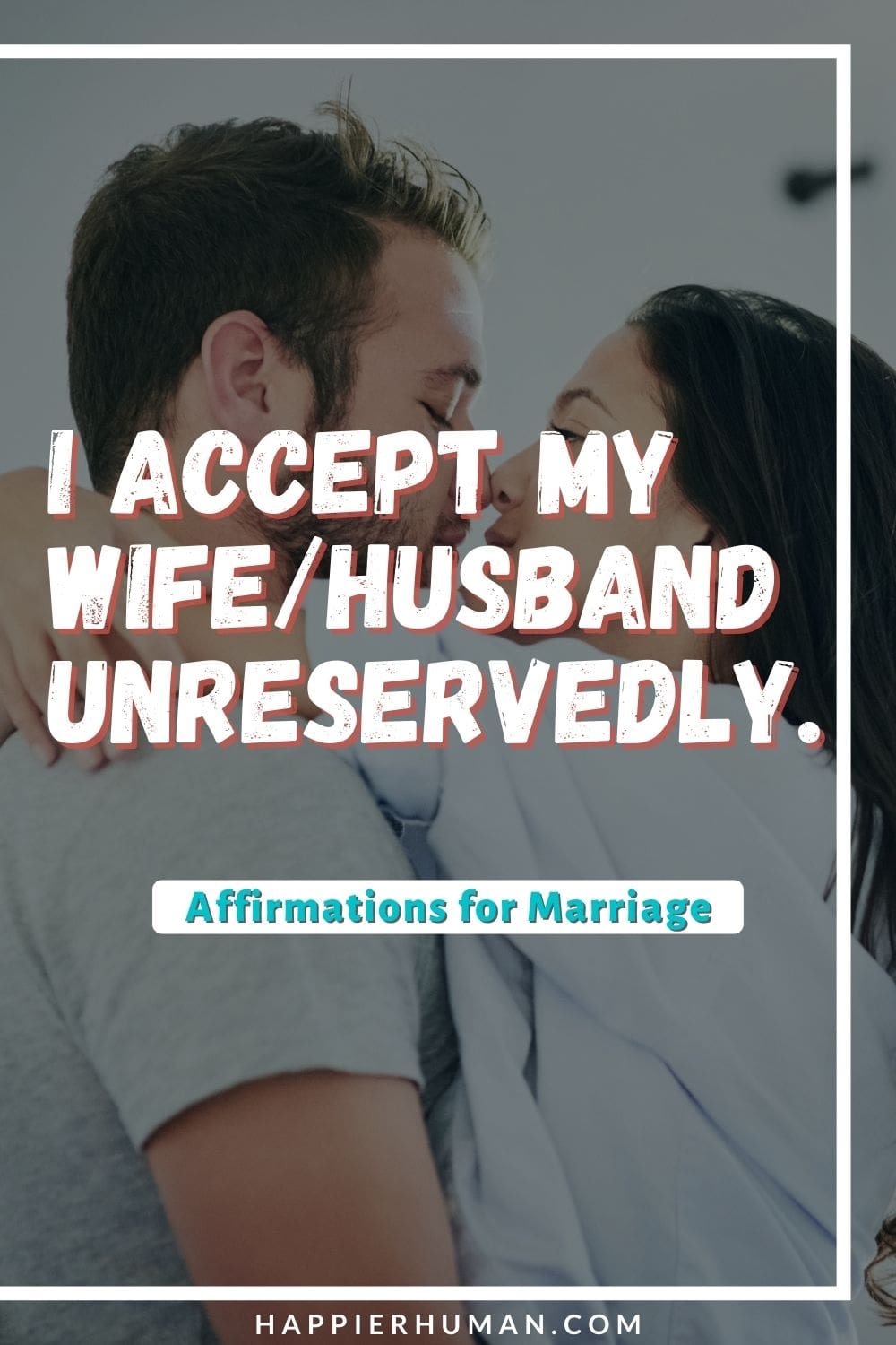 Affirmations for Marriage - I accept my wife/husband unreservedly. | love affirmations for couples | how to write affirmations for marriage | best affirmations for marriage #affirmations #marriage #love