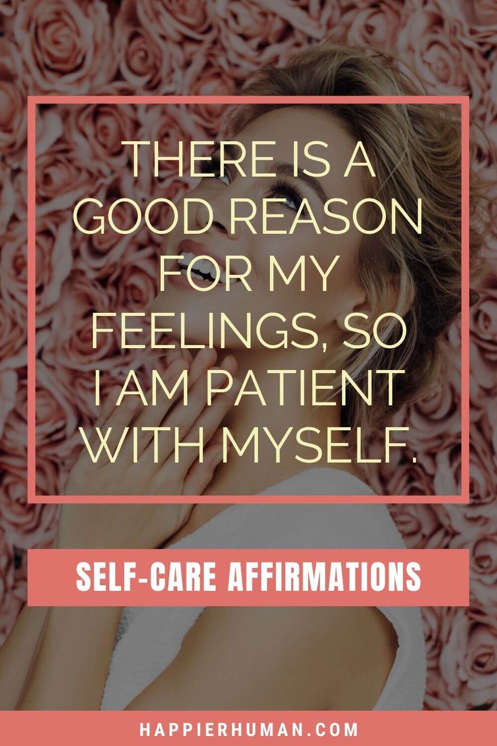 Affirmations for Self Care - There is a good reason for my feelings, so I am patient with myself. | self harm affirmations | effort affirmations | affirmations for self love and success