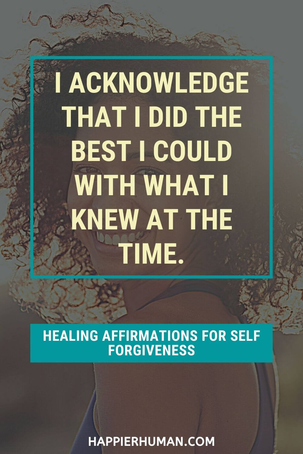 Affirmations for Forgiveness - I acknowledge that I did the best I could with what I knew at the time. | 10 self forgiveness affirmations | affirmations for releasing guilt | affirmations to let go of anger