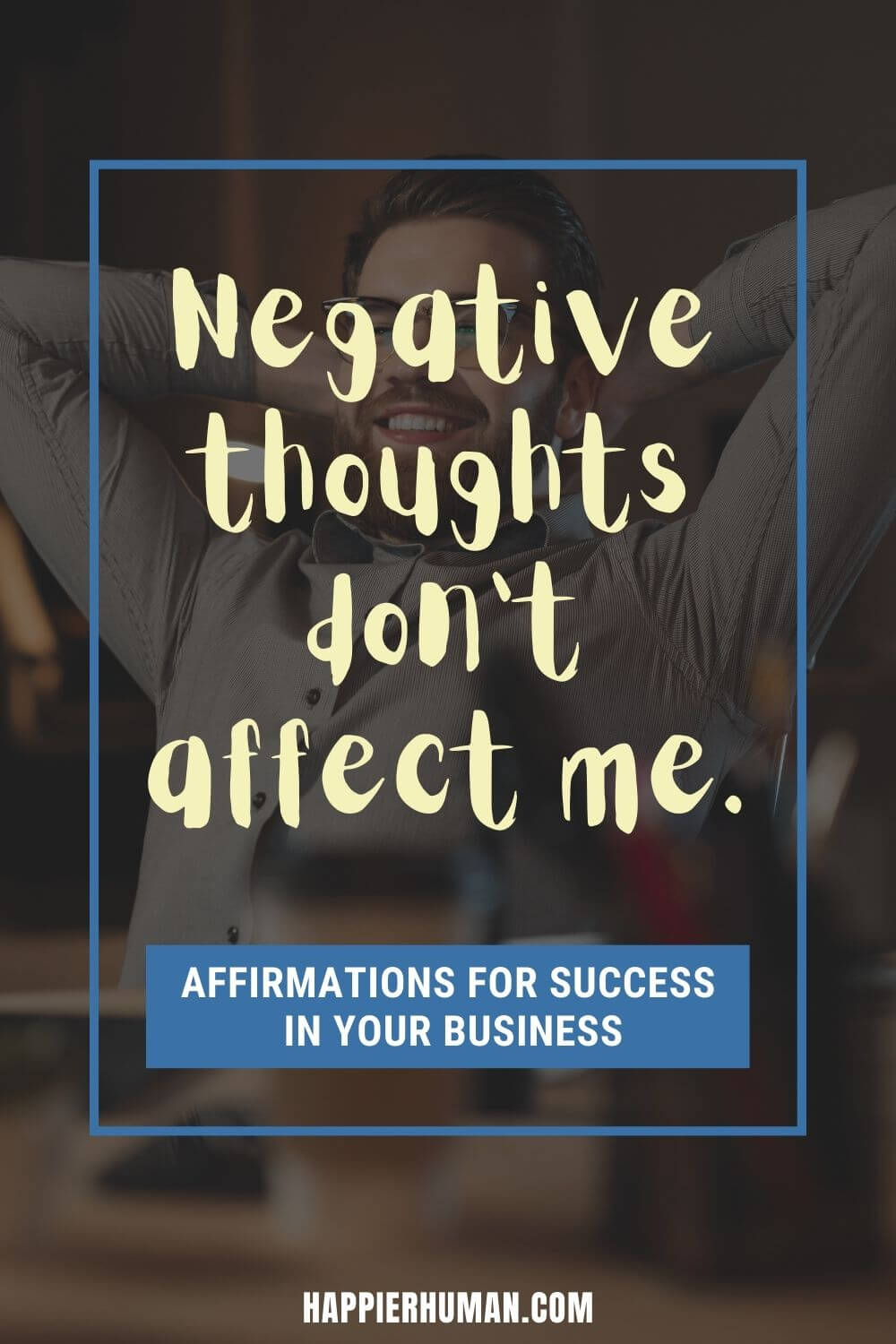 Affirmations for Success in Business - Negative thoughts don’t affect me. | affirmation for attracting clients | 10 affirmations for entrepreneurs | positive affirmations for success and wealth