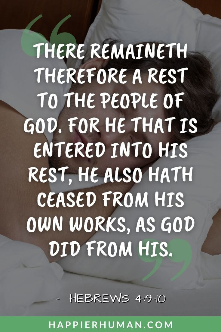 Bible Verses About Rest - "There remaineth therefore a rest to the people of God. For he that is entered into his rest, he also hath ceased from his own works, as God did from his." - Hebrews 4:9-10 | rest in the lord kjv | scripture on renewal of strength | rest in the arms of jesus scripture
