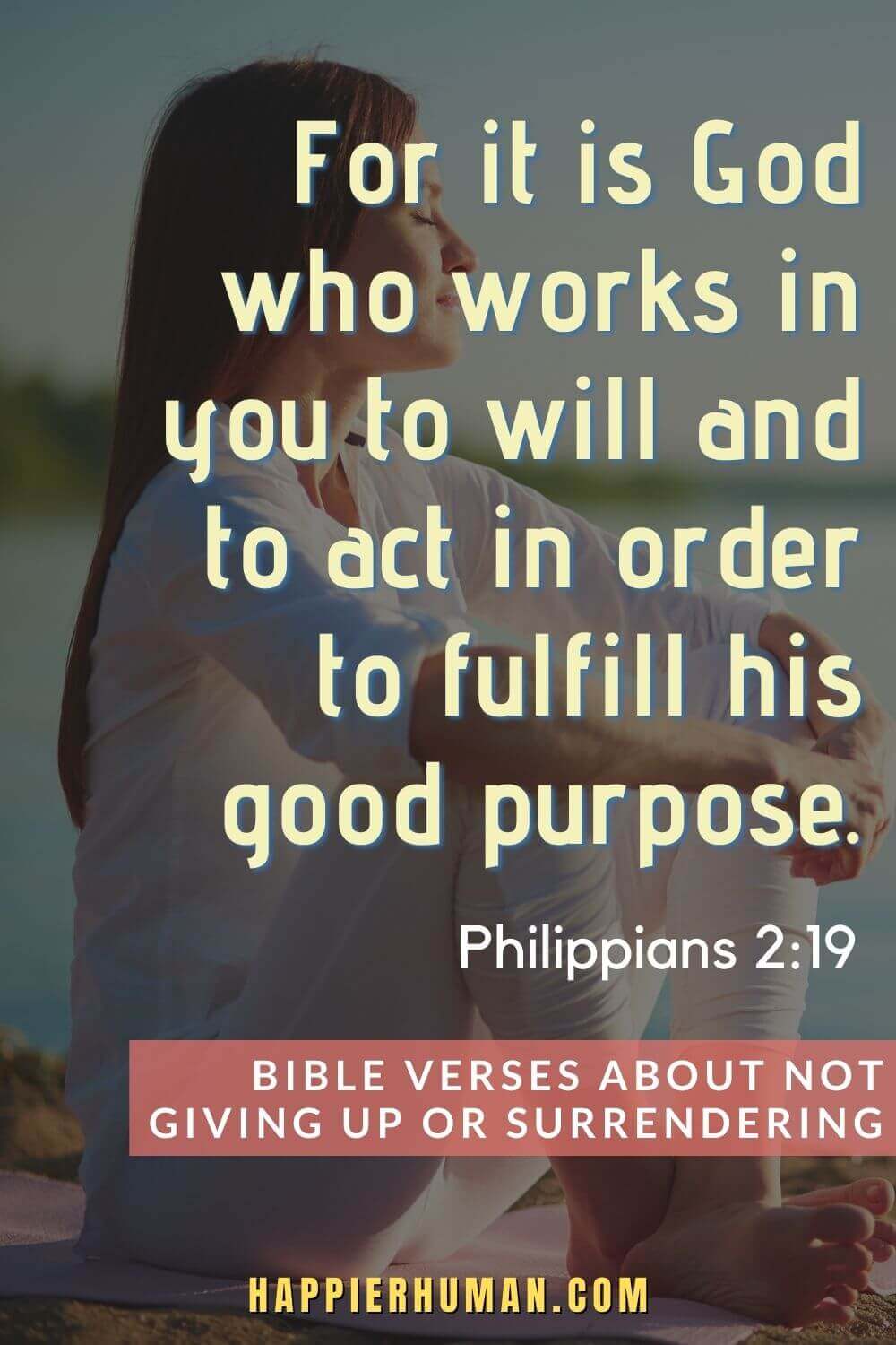 Bible Verses About Not Giving up - Philippians 2:19 says, “For it is God who works in you to will and to act in order to fulfill his good purpose.” | bible verses about not giving up on your spouse | bible verses about not giving up images | best bible verses about not giving up