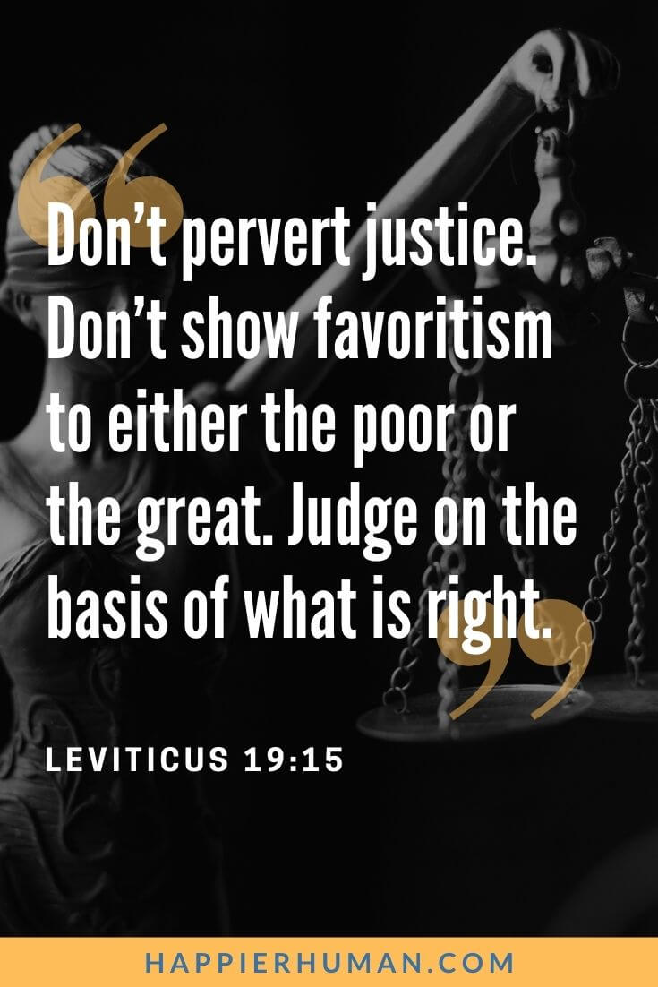Bible Verses About Respect - Don’t pervert justice. Don’t show favoritism to either the poor or the great. Judge on the basis of what is right. | bible verse about respecting elders | bible verses about respecting authority kjv | respect for god bible verses