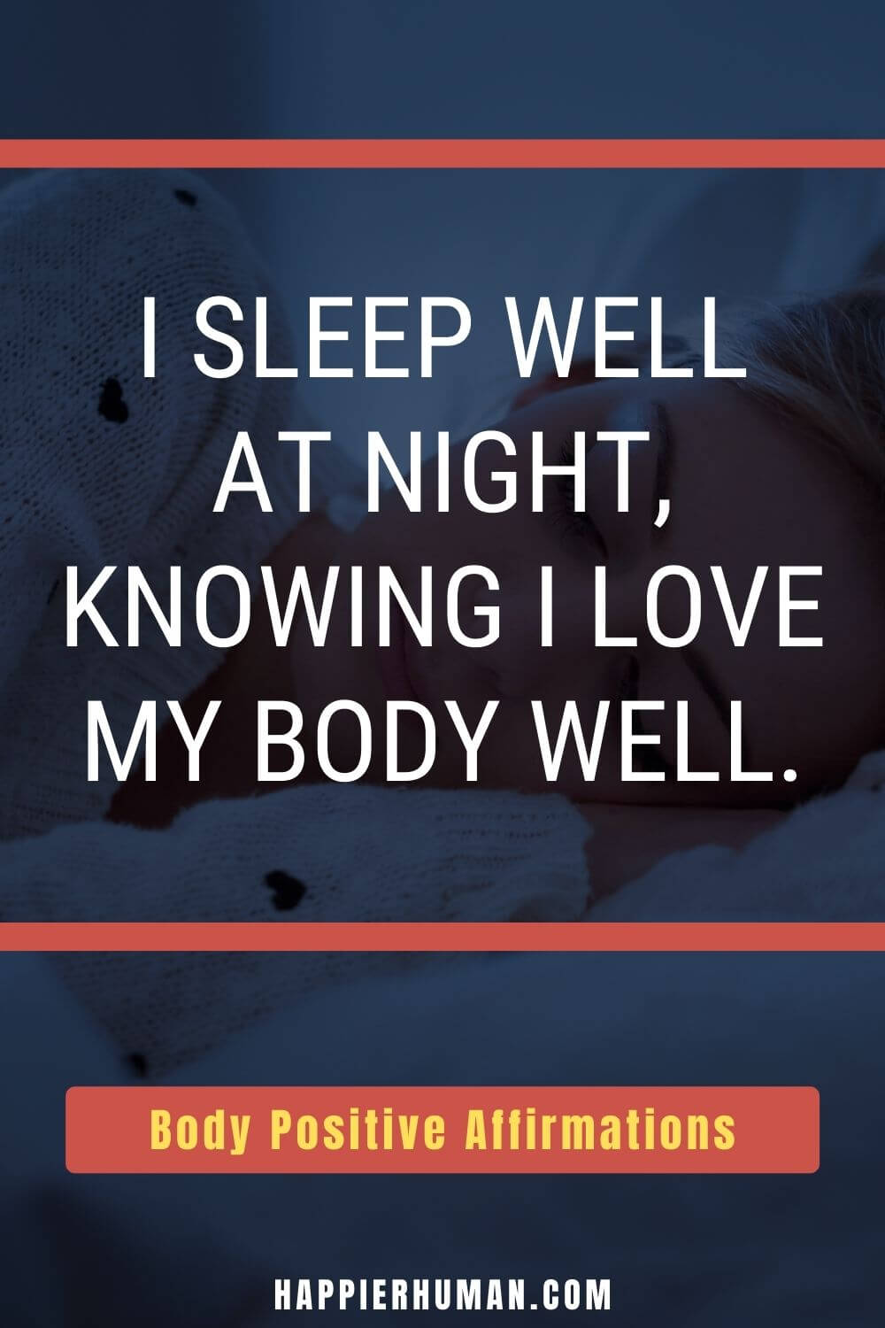 Body Positive Affirmations - I sleep well at night, knowing I love my body well. | love your body affirmations | hourglass body affirmations | 101 positive body affirmations