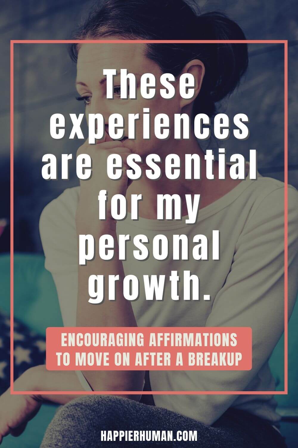 Affirmations After A Breakup - These experiences are essential for my personal growth. | affirmation after being cheated on | affirmations for self love | affirmations to stop thinking about someone