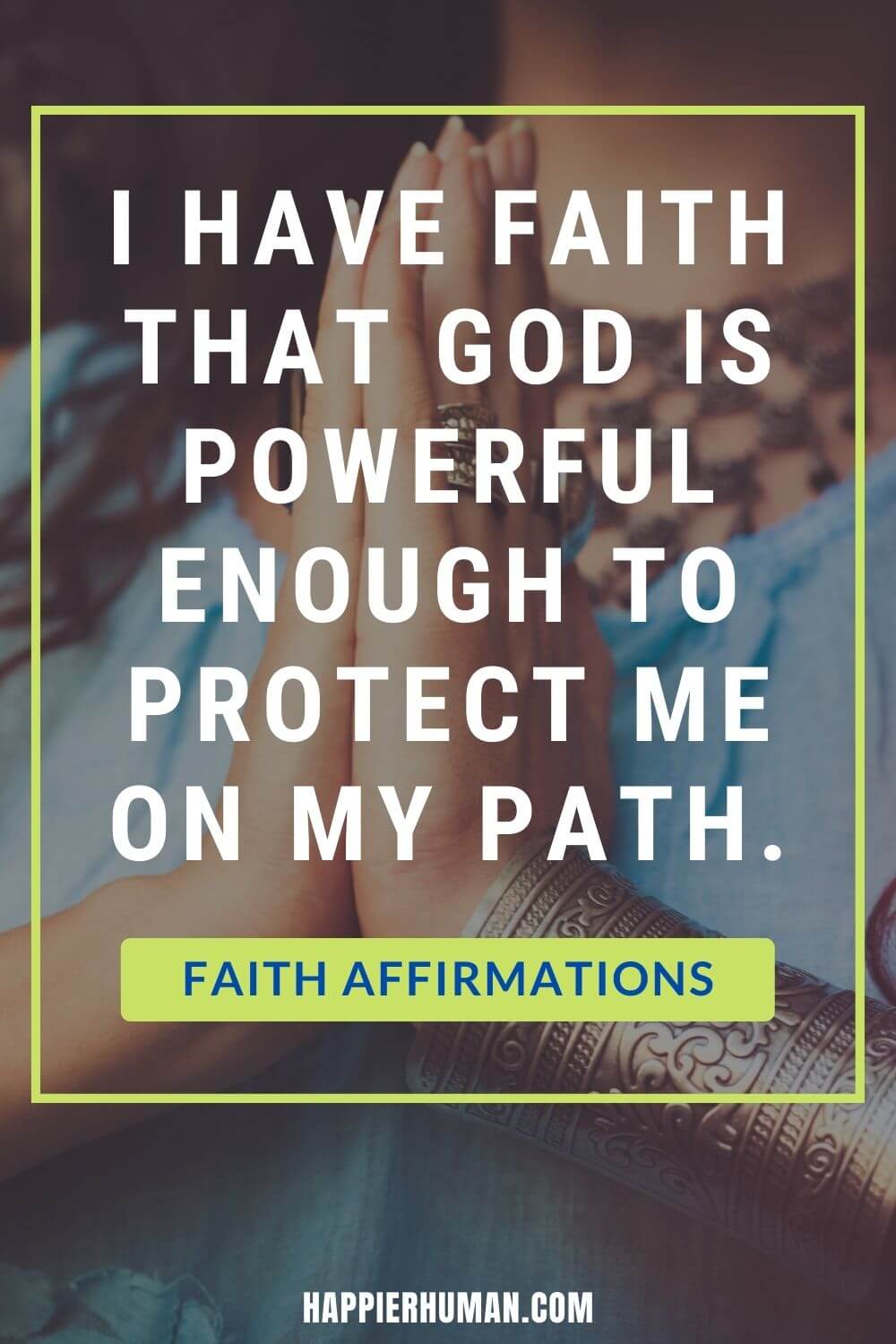 Affirmations for Faith - I have faith that God is powerful enough to protect me on my path. | faith affirmation meaning | affirmations for trusting the universe | affirmations for christian woman