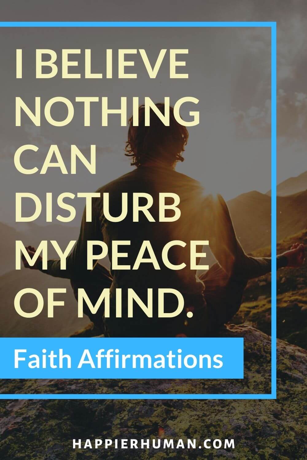 Affirmations for Faith - I believe nothing can disturb my peace of mind. | positive affirmations for faith | meaning of daily affirmations | affirmation of faith meaning