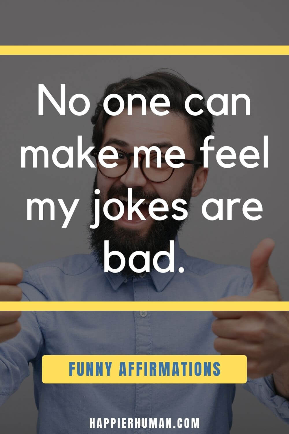Funny Affirmations - No one can make me feel my jokes are bad. | funny affirmations for work | funny short affirmations | vulgar affirmations