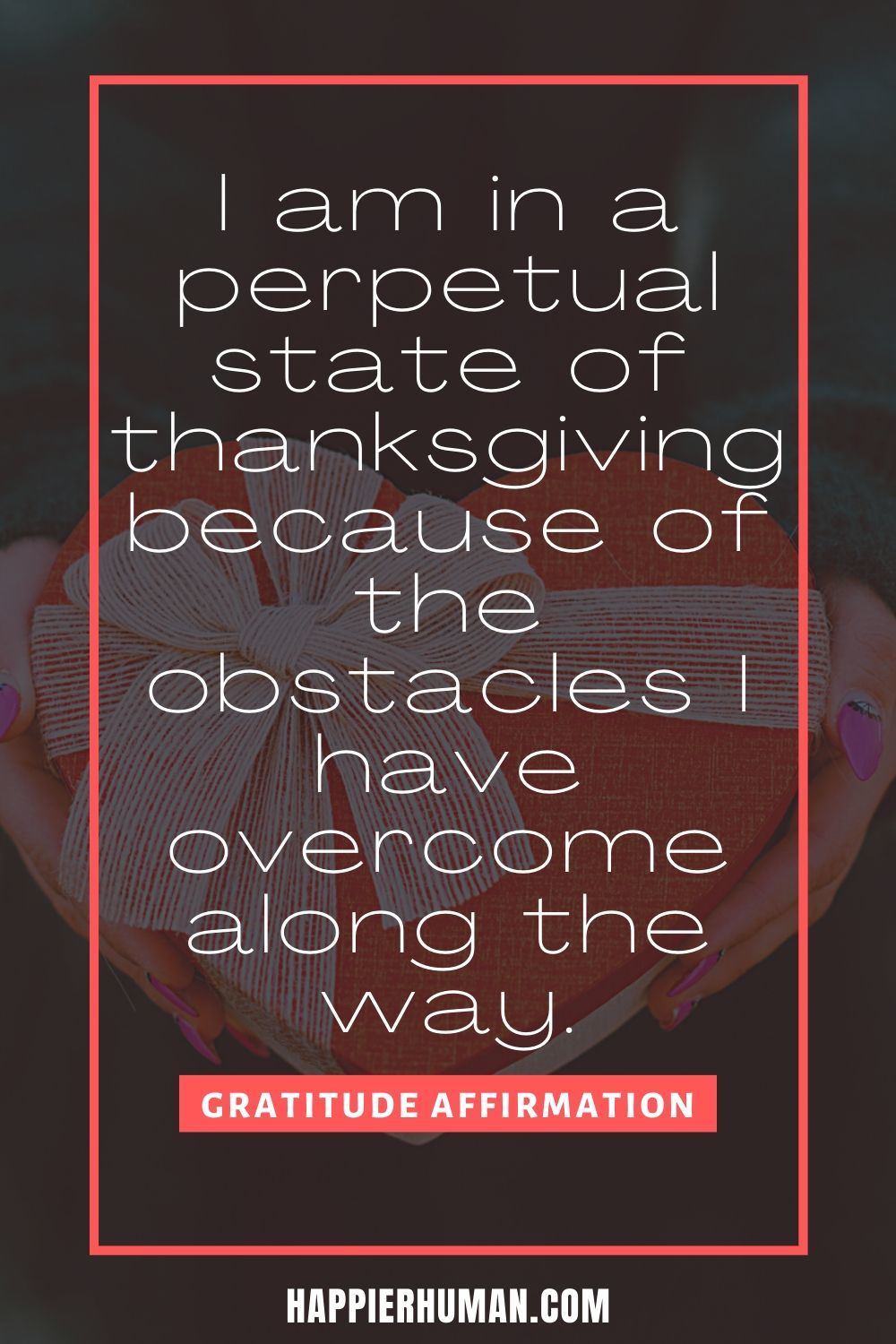 Gratitude Affirmations - I am in a perpetual state of thanksgiving because of the obstacles I have overcome along the way. | morning affirmations | daily gratitude affirmations | gratitude affirmation #affirmationsdaily #affirmationstoactions #gratitudeaffirmations