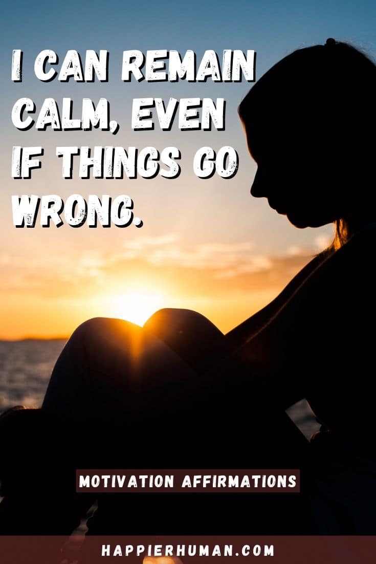 I can remain calm, even if things go wrong. | motivational quotes | powerful daily affirmations