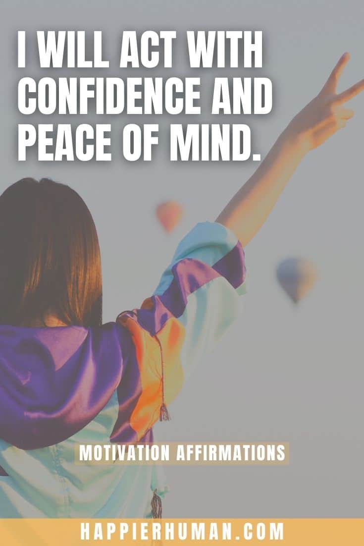 I will act with confidence and peace of mind. | motivational affirmations for students | list of positive affirmations