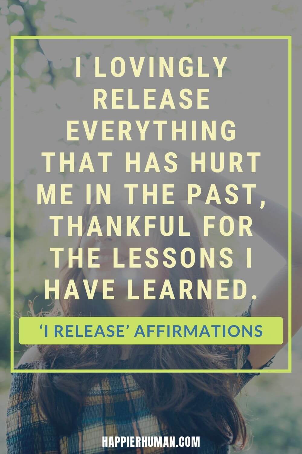 I Release Affirmations - I lovingly release everything that has hurt me in the past, thankful for the lessons I have learned. | i release you affirmations | affirmations for releasing control | affirmations to release negative energy