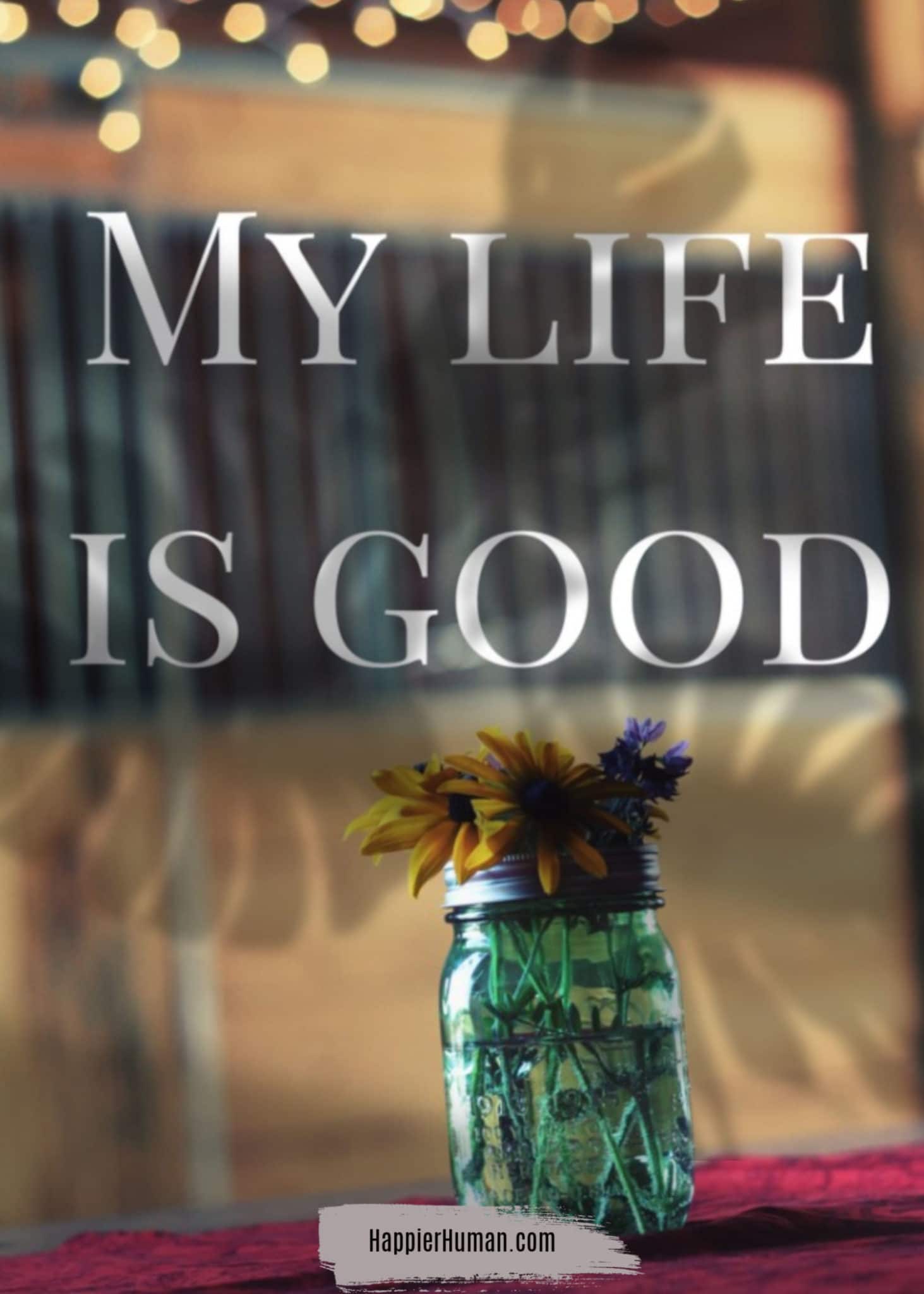 My Life is Good - daily mantra