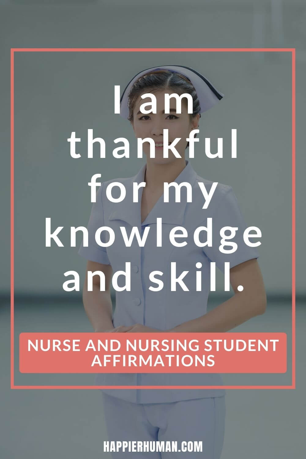 Nurse Affirmations - I am thankful for my knowledge and skill. | pandemic affirmations | positive affirmations for students | positive nurse quotes