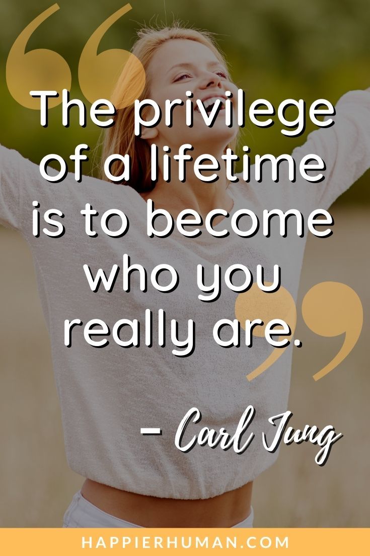Spiritual Quotes to Awaken and Enrich Your Life - “The privilege of a lifetime is to become who you really are.” – Carl Jung | spiritual quotes about life journey | spiritual quotes for today | spiritual quotes from the bible #quotes #qoute #qotd
