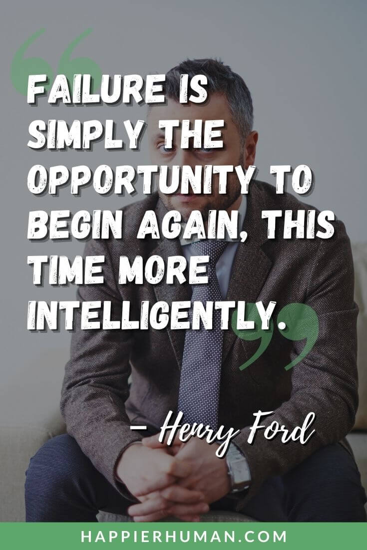 Resilience Quotes - “Failure is simply the opportunity to begin again, this time more intelligently.” – Henry Ford | short resilience quotes | quotes about resilience in hard times | resilience quotes for students