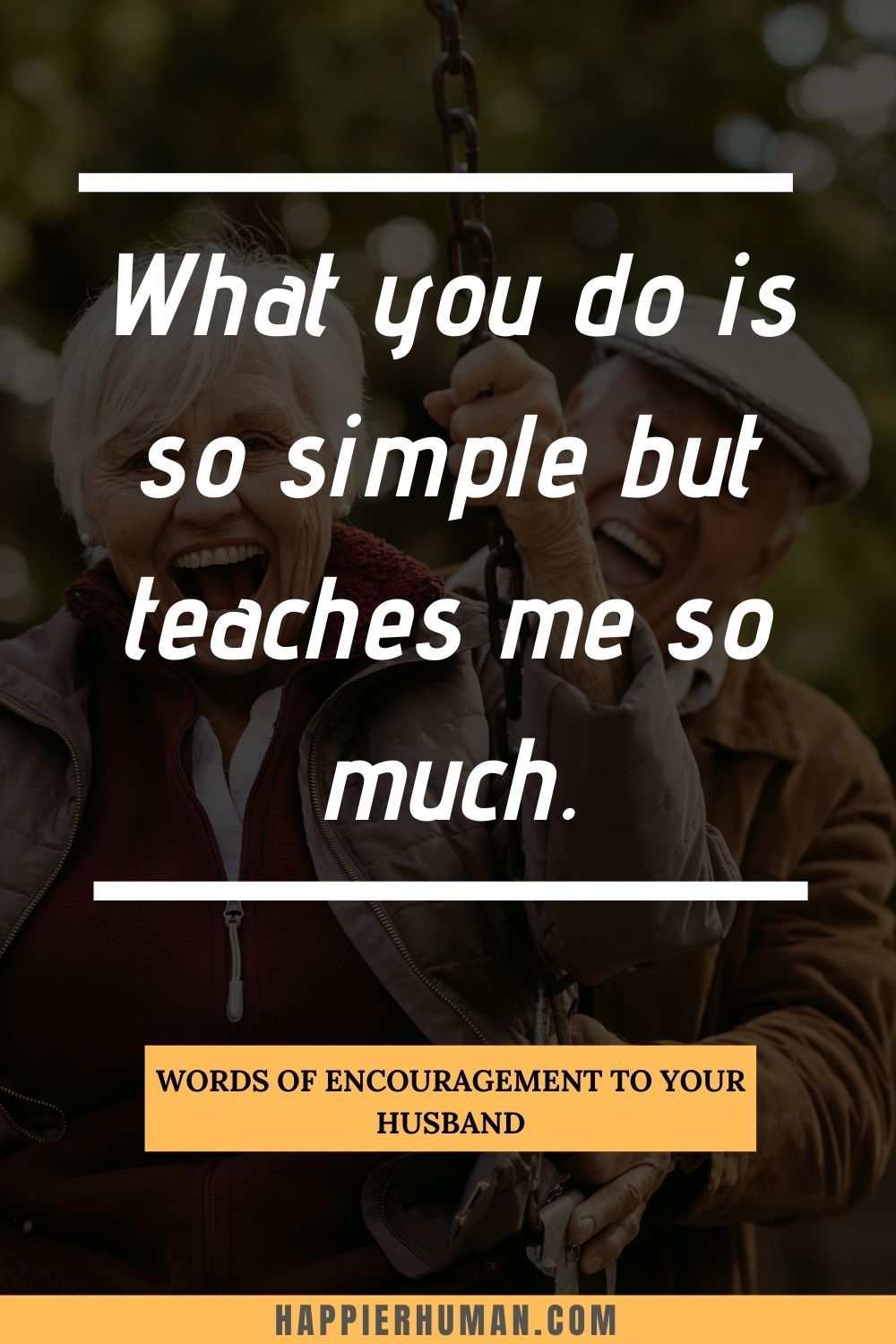 Words of Encouragement for Husbands - What you do is so simple but teaches me so much. | encouraging scriptures for husbands | words of encouragement for your lover | words of encouragement for him during hard times